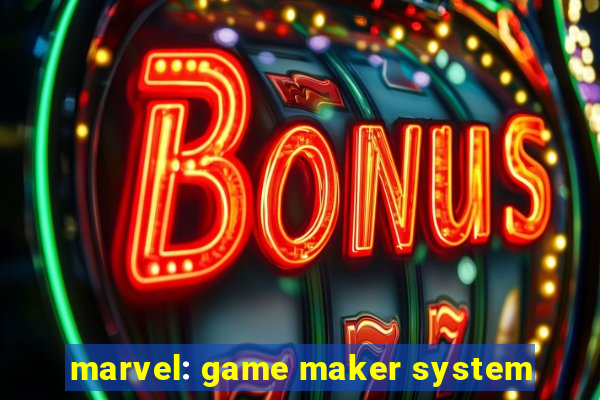 marvel: game maker system